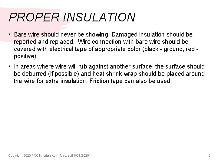 PROPER INSULATION • Bare wire should never be showing. Damaged insulation should be reported