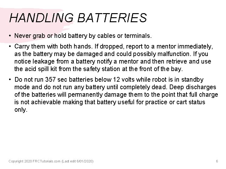 HANDLING BATTERIES • Never grab or hold battery by cables or terminals. • Carry