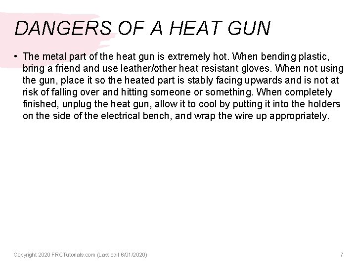 DANGERS OF A HEAT GUN • The metal part of the heat gun is