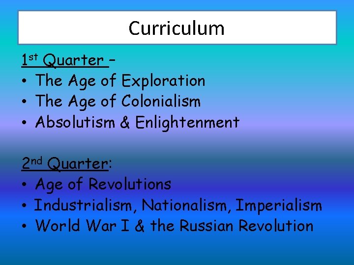 Curriculum 1 st Quarter – • The Age of Exploration • The Age of