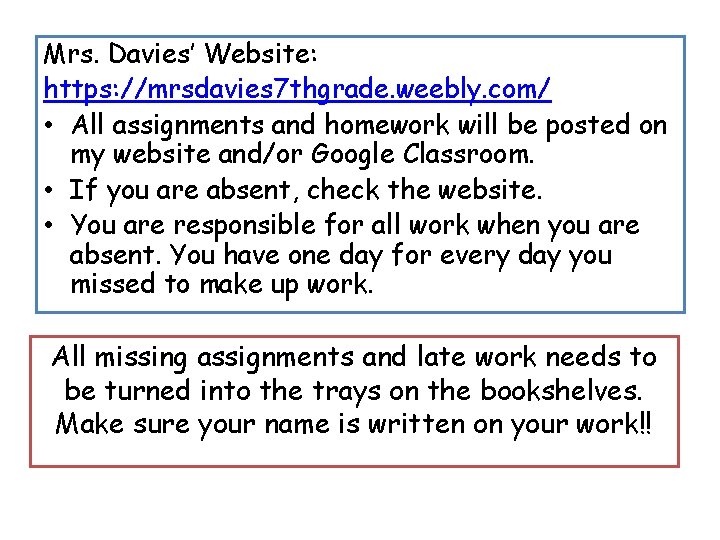 Mrs. Davies’ Website: https: //mrsdavies 7 thgrade. weebly. com/ • All assignments and homework