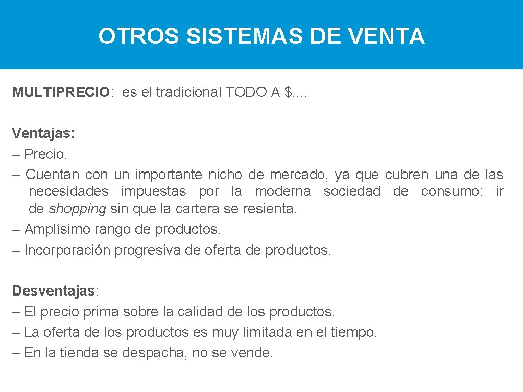 OTROS SISTEMAS DE VENTA MULTIPRECIO: es el tradicional TODO A $. . Ventajas: –