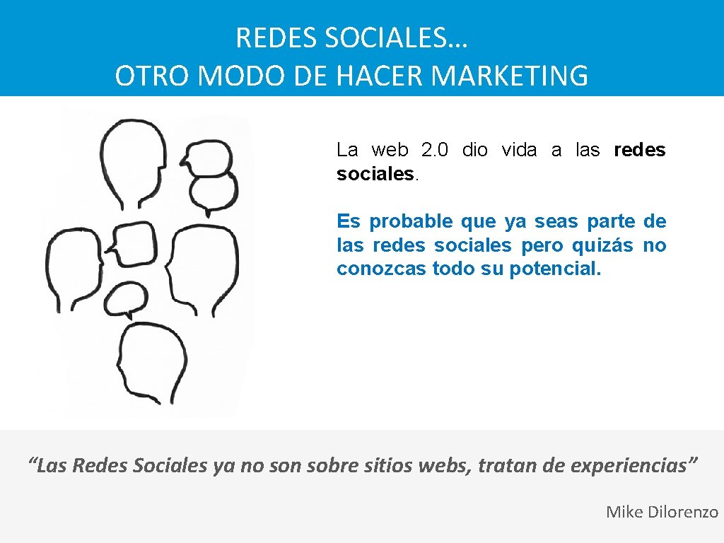 REDES SOCIALES… OTRO MODO DE HACER MARKETING La web 2. 0 dio vida a