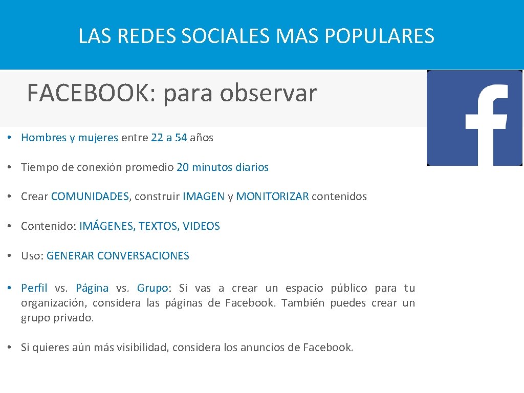 LAS REDES SOCIALES MAS POPULARES FACEBOOK: para observar • Hombres y mujeres entre 22