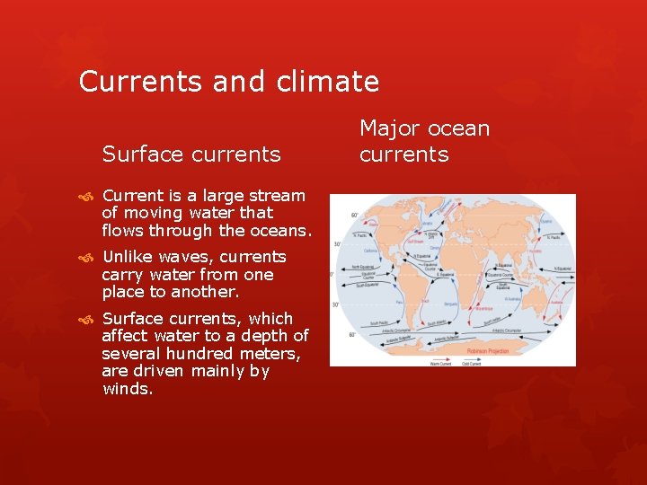 Currents and climate Surface currents Current is a large stream of moving water that