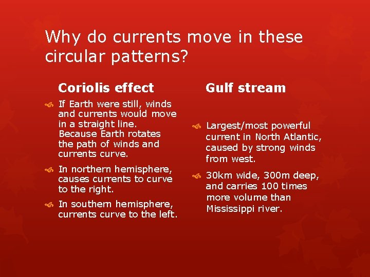 Why do currents move in these circular patterns? Coriolis effect If Earth were still,