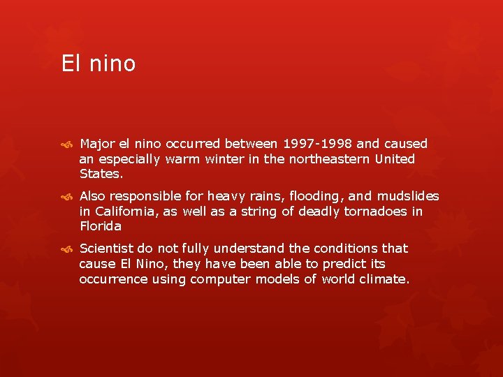 El nino Major el nino occurred between 1997 -1998 and caused an especially warm