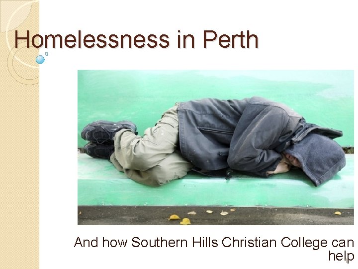 Homelessness in Perth And how Southern Hills Christian College can help 1 