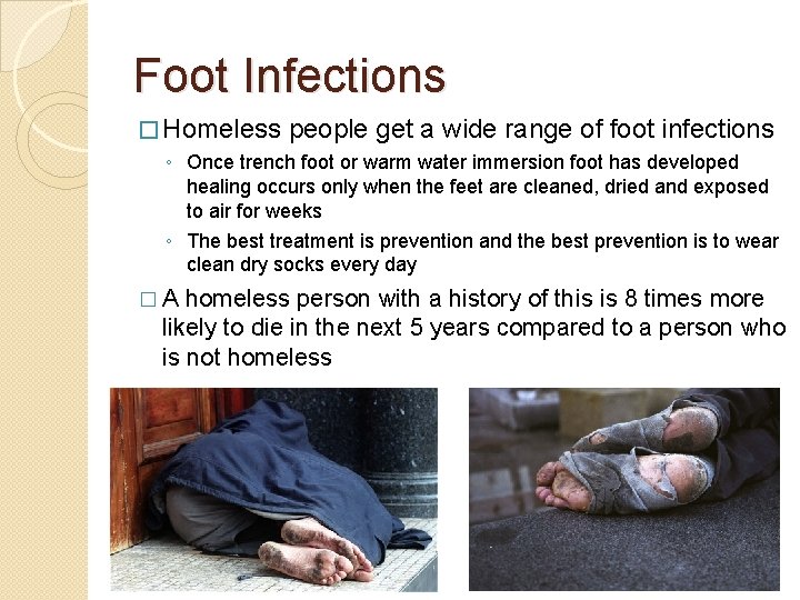 Foot Infections � Homeless people get a wide range of foot infections ◦ Once