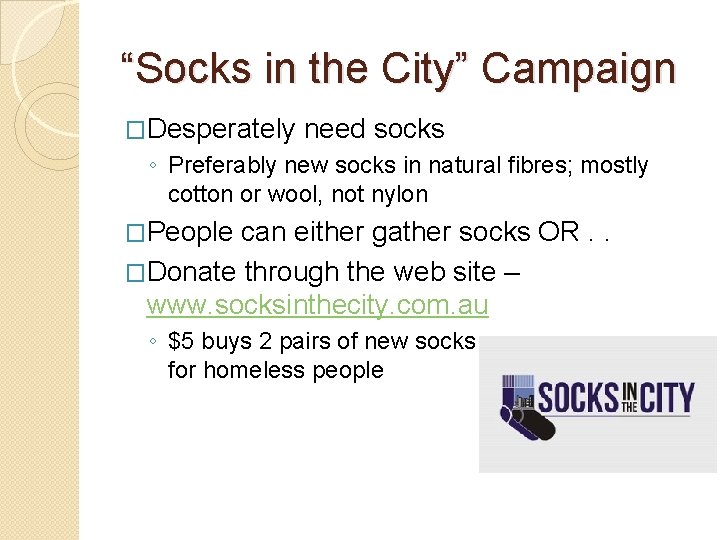 “Socks in the City” Campaign �Desperately need socks ◦ Preferably new socks in natural
