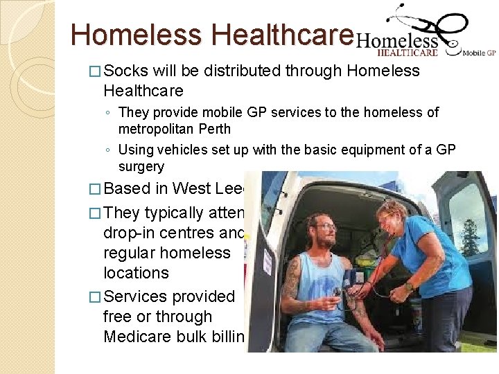 Homeless Healthcare � Socks will be distributed through Homeless Healthcare ◦ They provide mobile