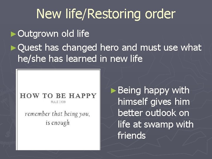 New life/Restoring order ► Outgrown old life ► Quest has changed hero and must