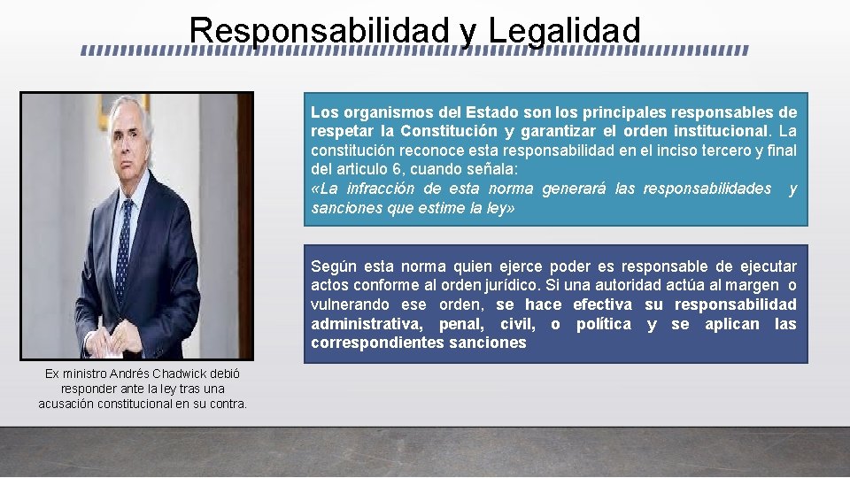 Responsabilidad y Legalidad Los organismos del Estado son los principales responsables de respetar la