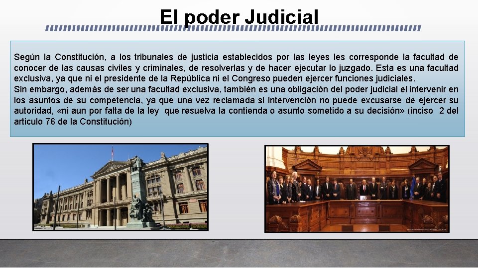 El poder Judicial Según la Constitución, a los tribunales de justicia establecidos por las