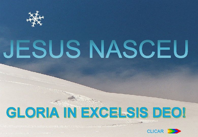 GLORIA IN EXCELSIS DEO! CLICAR 