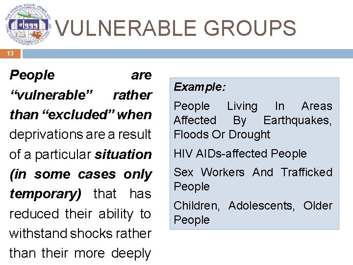 VULNERABLE GROUPS 13 People are “vulnerable” rather than “excluded” when deprivations are a result