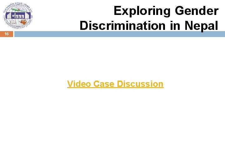 16 Exploring Gender Discrimination in Nepal Video Case Discussion 