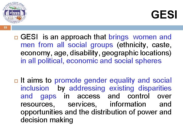 GESI 19 GESI is an approach that brings women and men from all social