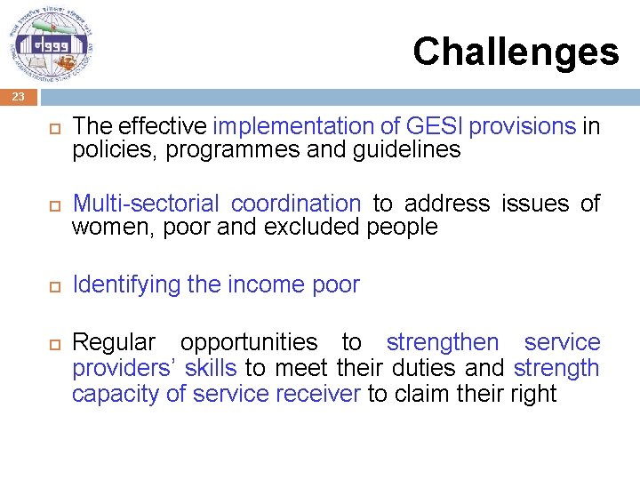 Challenges 23 The effective implementation of GESI provisions in policies, programmes and guidelines Multi-sectorial