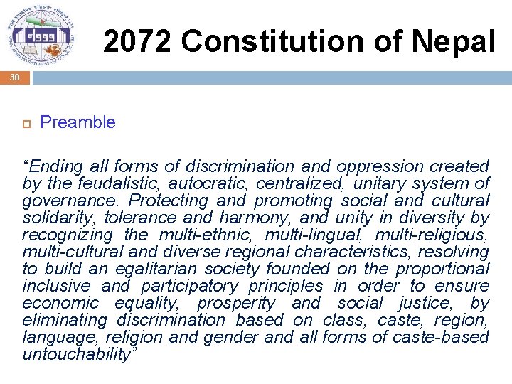 2072 Constitution of Nepal 30 Preamble “Ending all forms of discrimination and oppression created