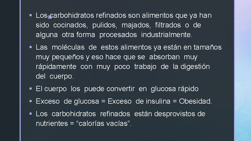 § Loszcarbohidratos refinados son alimentos que ya han sido cocinados, pulidos, majados, filtrados o § Loszcarbohidratos refinados son alimentos que ya han sido cocinados, pulidos, majados, filtrados o