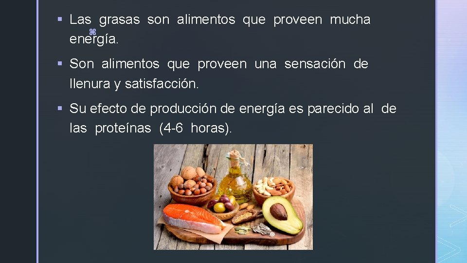 § Las grasas son alimentos que proveen mucha z energía. § Son alimentos que § Las grasas son alimentos que proveen mucha z energía. § Son alimentos que