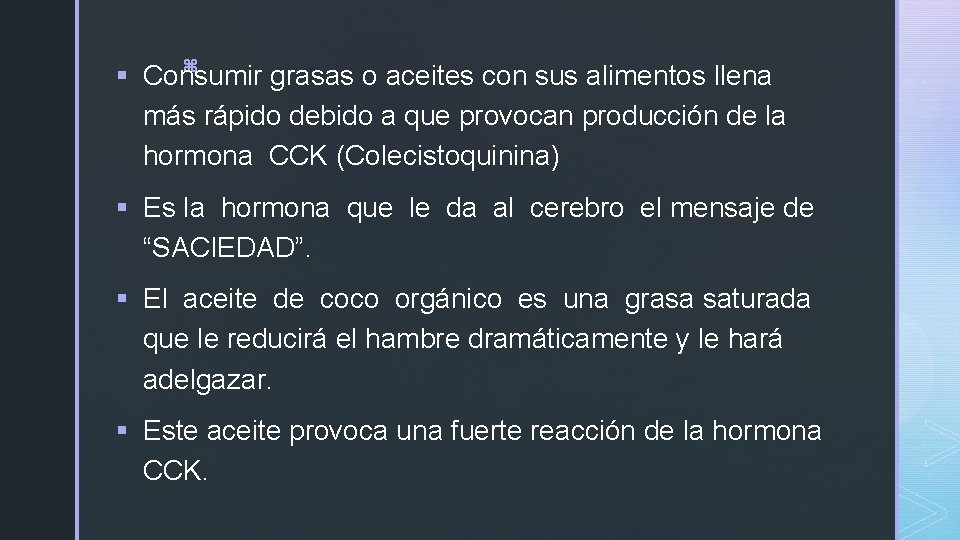 z § Consumir grasas o aceites con sus alimentos llena más rápido debido a z § Consumir grasas o aceites con sus alimentos llena más rápido debido a