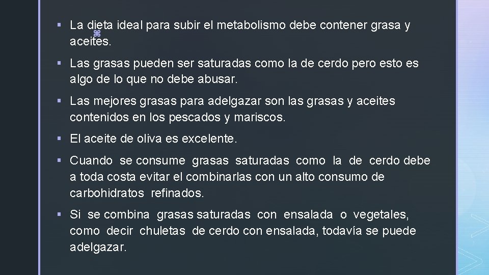 § La dieta ideal para subir el metabolismo debe contener grasa y z aceites. § La dieta ideal para subir el metabolismo debe contener grasa y z aceites.