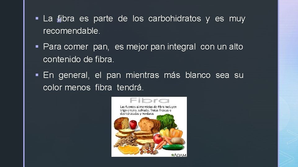 § La zfibra es parte de los carbohidratos y es muy recomendable. § Para § La zfibra es parte de los carbohidratos y es muy recomendable. § Para
