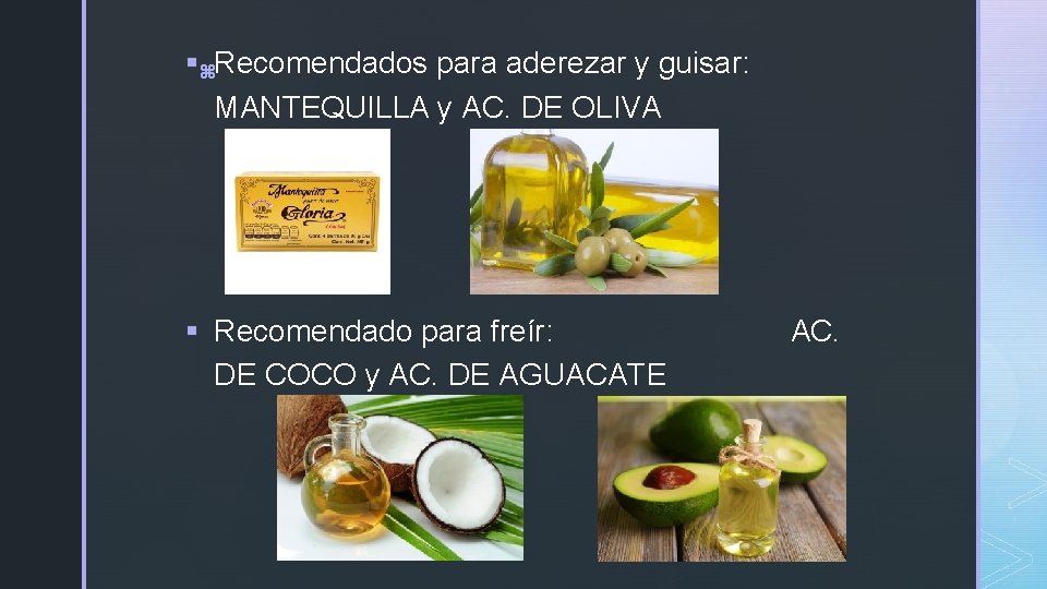 § z. Recomendados para aderezar y guisar: MANTEQUILLA y AC. DE OLIVA § Recomendado § z. Recomendados para aderezar y guisar: MANTEQUILLA y AC. DE OLIVA § Recomendado
