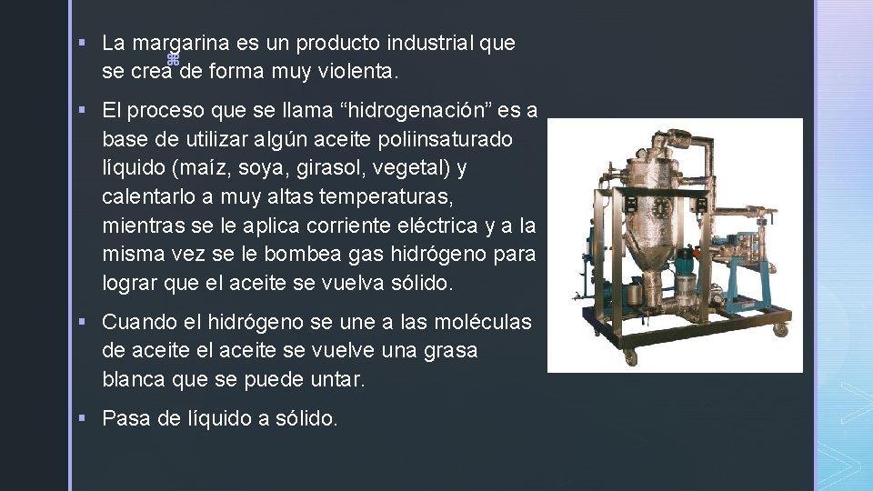 § La margarina es un producto industrial que z se crea de forma muy § La margarina es un producto industrial que z se crea de forma muy