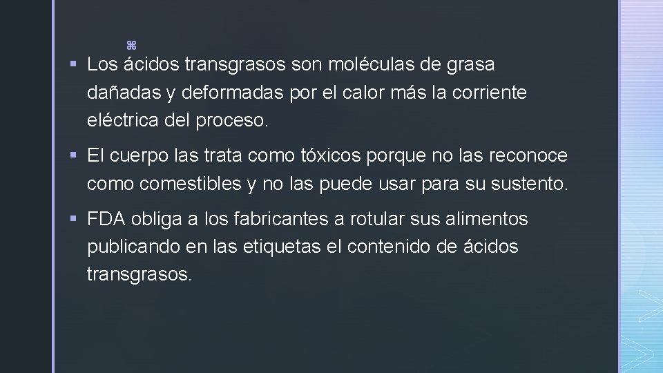 z § Los ácidos transgrasos son moléculas de grasa dañadas y deformadas por el z § Los ácidos transgrasos son moléculas de grasa dañadas y deformadas por el