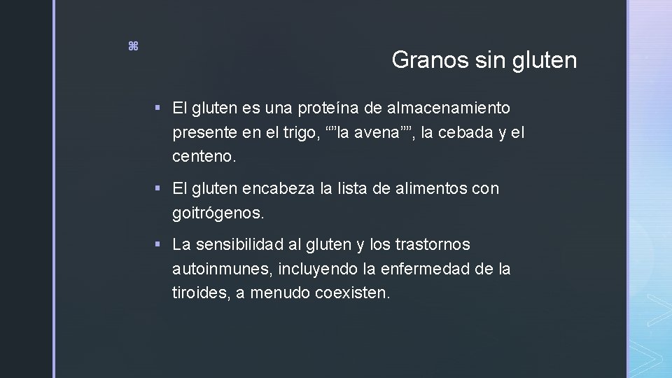 z Granos sin gluten § El gluten es una proteína de almacenamiento presente en z Granos sin gluten § El gluten es una proteína de almacenamiento presente en