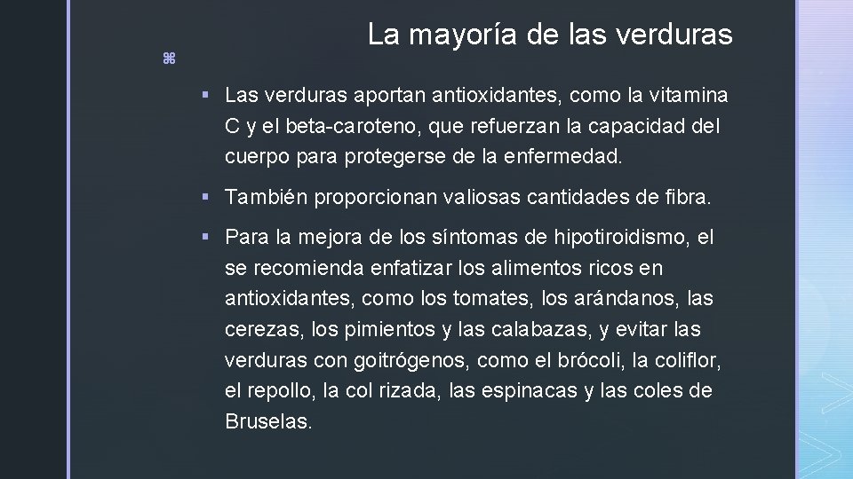 z La mayoría de las verduras § Las verduras aportan antioxidantes, como la vitamina z La mayoría de las verduras § Las verduras aportan antioxidantes, como la vitamina