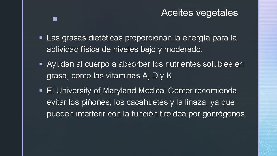 z Aceites vegetales § Las grasas dietéticas proporcionan la energía para la actividad física z Aceites vegetales § Las grasas dietéticas proporcionan la energía para la actividad física