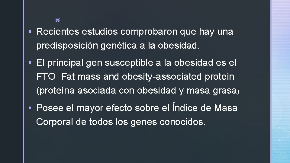z § Recientes estudios comprobaron que hay una predisposición genética a la obesidad. § z § Recientes estudios comprobaron que hay una predisposición genética a la obesidad. §