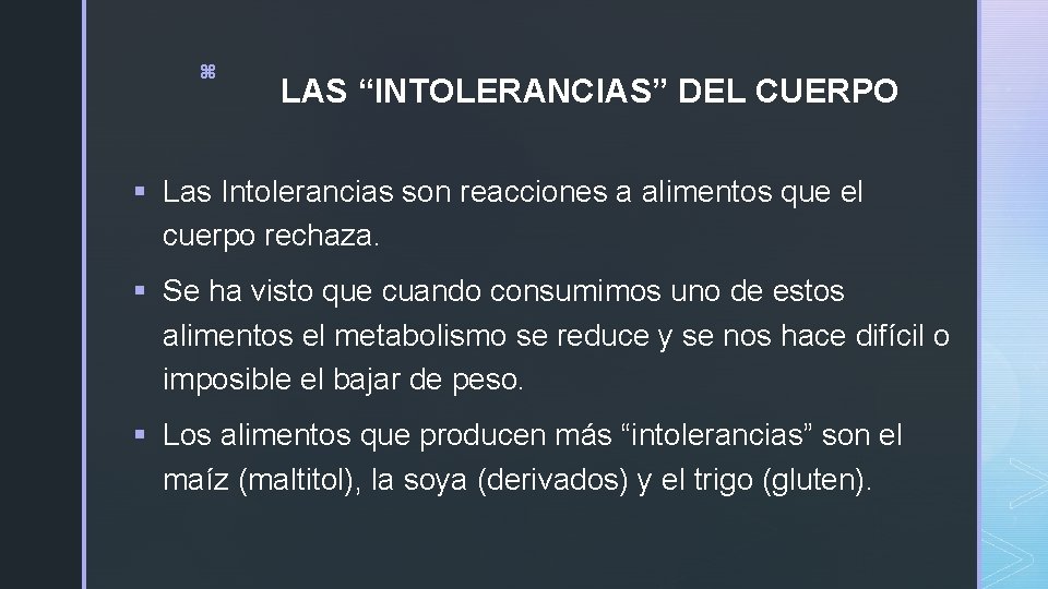 z LAS “INTOLERANCIAS” DEL CUERPO § Las Intolerancias son reacciones a alimentos que el z LAS “INTOLERANCIAS” DEL CUERPO § Las Intolerancias son reacciones a alimentos que el