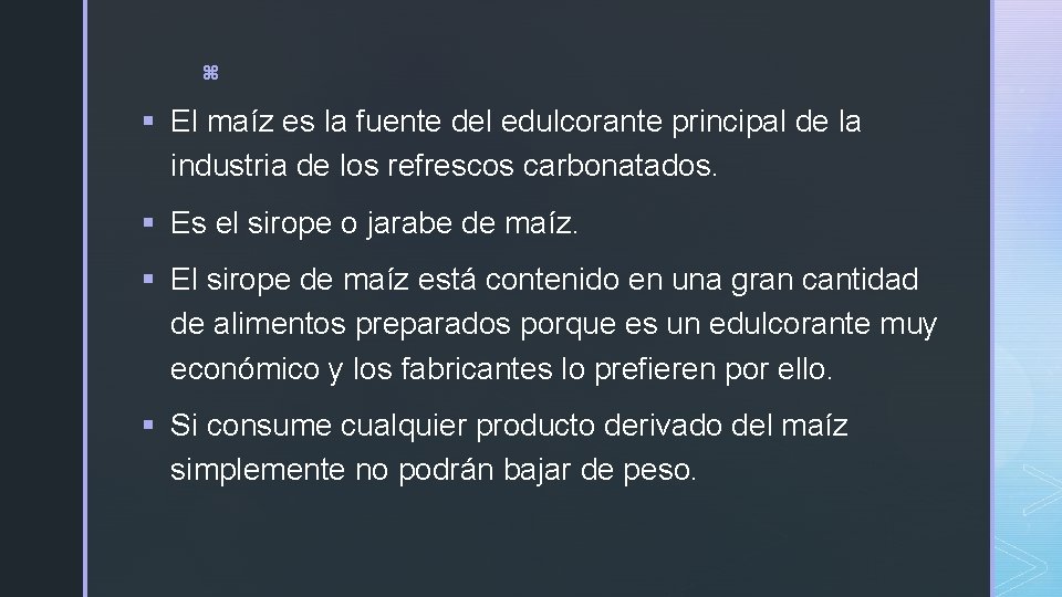 z § El maíz es la fuente del edulcorante principal de la industria de z § El maíz es la fuente del edulcorante principal de la industria de