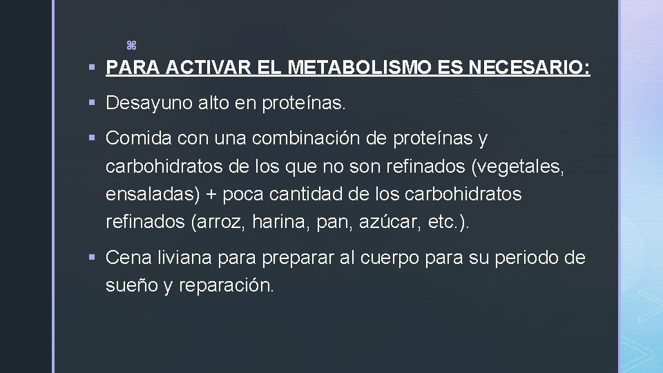 z § PARA ACTIVAR EL METABOLISMO ES NECESARIO: § Desayuno alto en proteínas. § z § PARA ACTIVAR EL METABOLISMO ES NECESARIO: § Desayuno alto en proteínas. §