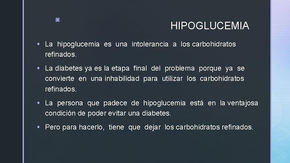 z HIPOGLUCEMIA § La hipoglucemia es una intolerancia a los carbohidratos refinados. § La z HIPOGLUCEMIA § La hipoglucemia es una intolerancia a los carbohidratos refinados. § La
