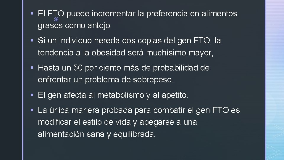 § El FTO puede incrementar la preferencia en alimentos z grasos como antojo. § § El FTO puede incrementar la preferencia en alimentos z grasos como antojo. §