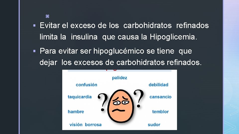z § Evitar el exceso de los carbohidratos refinados limita la insulina que causa z § Evitar el exceso de los carbohidratos refinados limita la insulina que causa