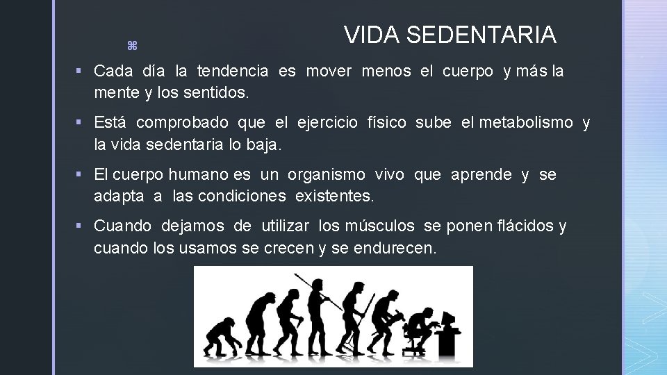 z VIDA SEDENTARIA § Cada día la tendencia es mover menos el cuerpo y z VIDA SEDENTARIA § Cada día la tendencia es mover menos el cuerpo y