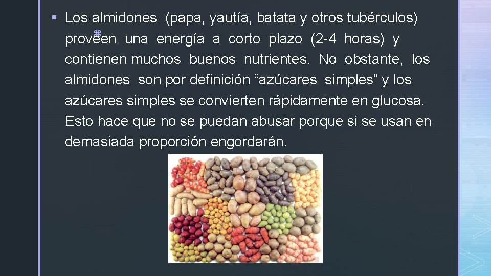 § Los almidones (papa, yautía, batata y otros tubérculos) z proveen una energía a § Los almidones (papa, yautía, batata y otros tubérculos) z proveen una energía a