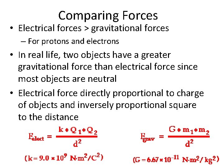 Comparing Forces • Electrical forces > gravitational forces – For protons and electrons •