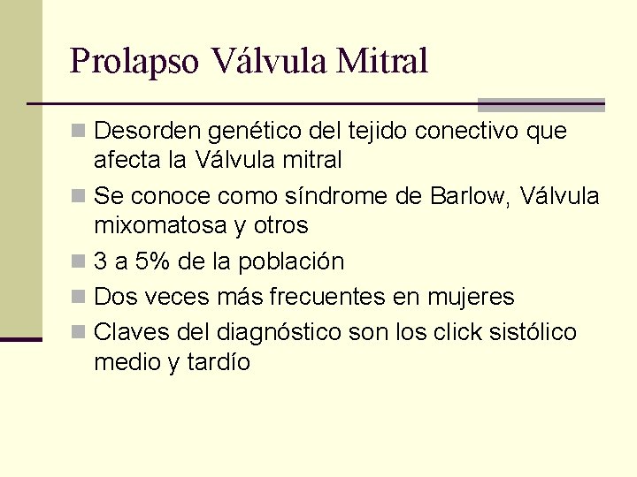 Prolapso Válvula Mitral n Desorden genético del tejido conectivo que afecta la Válvula mitral