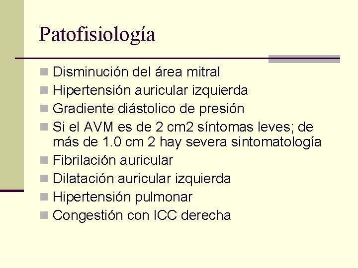 Patofisiología Disminución del área mitral Hipertensión auricular izquierda Gradiente diástolico de presión Si el