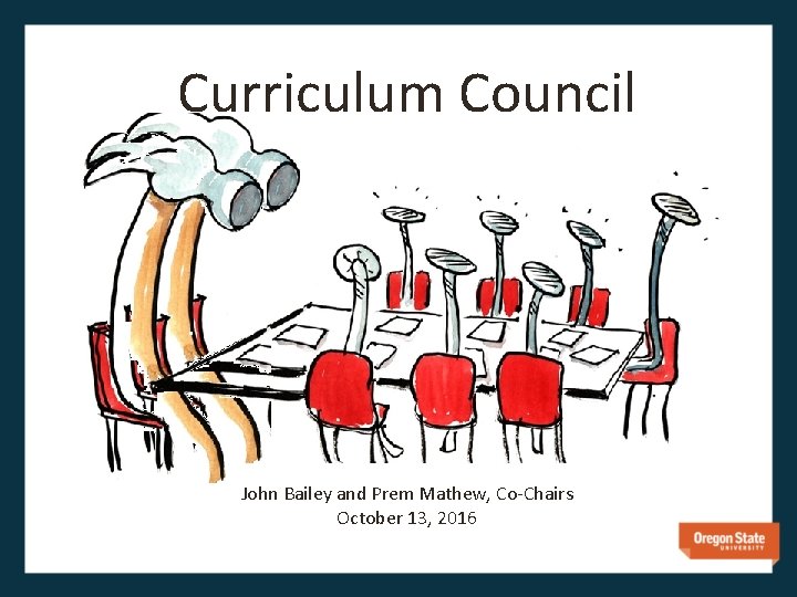 Curriculum Council John Bailey and Prem Mathew, Co-Chairs October 13, 2016 