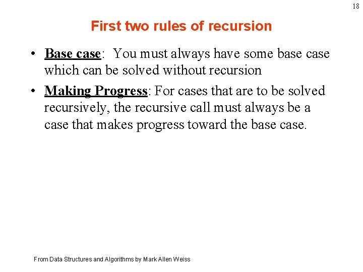 18 First two rules of recursion • Base case: You must always have some