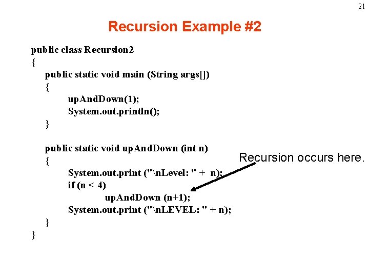 21 Recursion Example #2 public class Recursion 2 { public static void main (String